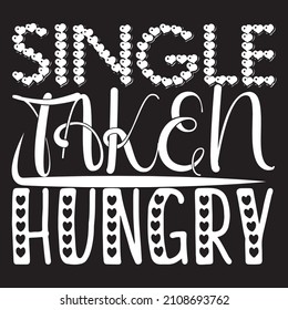 Single Taken Hungry T-Shirt Design ,Vector File.
