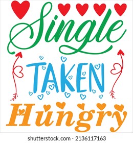 single taken hungry t-shirt design ,vector file.