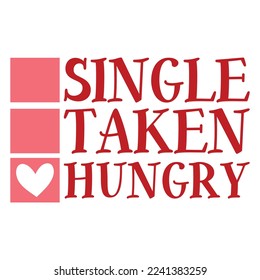 Single Taken Hungry Valentine shirt