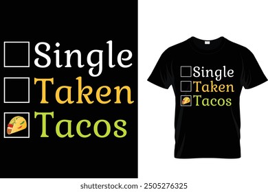 Single taken tacos - Tacos T-shirt Design 