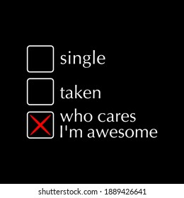 Single - taken - who care i'm awesome. funny calligraphy text. Good for greeting card, poster, banner, textile print, and gift design.