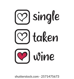 Single Taken Wine Typography T-Shirt Design Vector, Valentine gift, Valetines Day Typography Shirt, Valentine’s Day Digital Design, Happy valentines day
