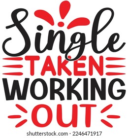 single taken working out t shirt design