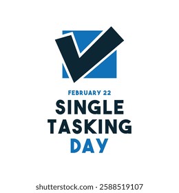 Single Tasking Day. February 22. Eps 10.