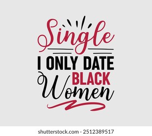 Singles I Only Date camiseta negra de las mujeres, camiseta del día de San Valentín, feliz camisa del día de San Valentín, Premium, caligrafía moderna, inscripción de letras de la mano. Feliz día de San Valentín, cortar archivo para Cricut