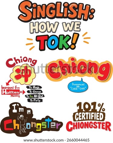 In Singlish,"chiong" is a versatile slang term borrowed from Hokkien, meaning "to party","to rush," "to charge," or "to go all out."Chiongster" refers to someone who’s always rushing or partying hard.
