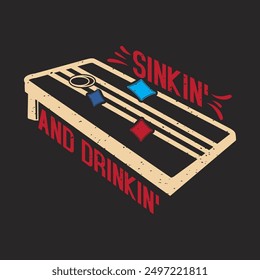 Sink in and Drink in. Corn hole gaming typography quote design. Corn hole retro vintage style design.