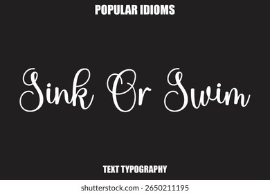 Sink Or Swim text Calligrathy Stylist Idioms