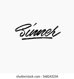 Sinner. Ink hand lettering. Modern brush calligraphy. Handwritten phrase. Inspiration graphic design typography element. Cool simple vector sign.