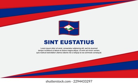 Sint Eustatius Flag Abstract Background Design Template. Sint Eustatius Independence Day Banner Cartoon Vector Illustration. Sint Eustatius Design