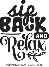 Sip Back and Relax svg , motivational design, motivational Svg design