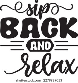 Sip Back and Relax svg , Sarcastic design, Sarcastic Svg design