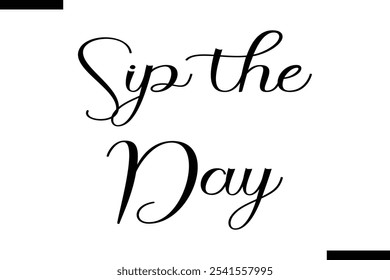 Sip the day Stylish Typography Text On White Background