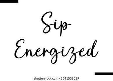 Sip energizado comida dizendo tipografia de texto moderno 