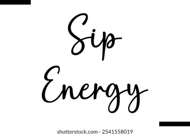 Sip energy Food Saying Modern Text Typography 