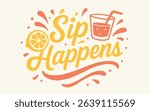 Sip Happens Lemonade Quote Design with Glass, Straw, and Citrus Fruit Splashes on Light Background.