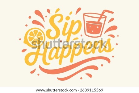 Sip Happens Lemonade Quote Design with Glass, Straw, and Citrus Fruit Splashes on Light Background.