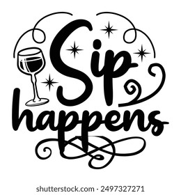 Sip Happens T shirt Design Lover