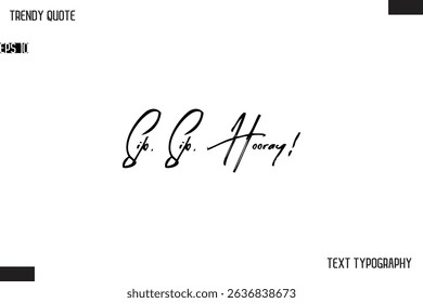 Sip, Sip, Hooray! Cursive Text Typography Trendy Quote For T-Shirt Designs