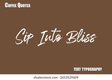 Sip Into Bliss Texto Vector de tipografía de café diciendo