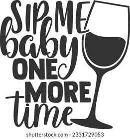 Sip Me Baby One More Time - Wine Design