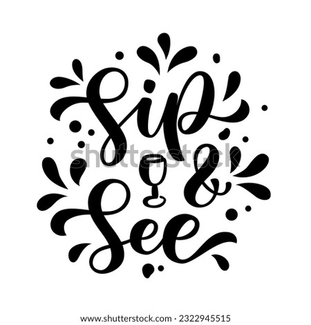 SIP AND SEE text. Fun party, baby shower with drinks. Meet and greet. Calligraphy logo Sip and See. Design print for event poster, card, banner. Vector illustration. New baby welcome party