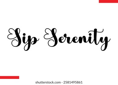 Sip Serenity Saying typographic Coffee Text