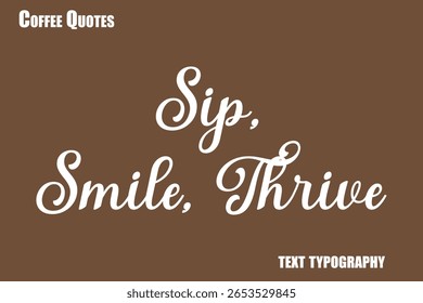  Sip, Smile, Thrive Texto vetor de tipografia de café dizendo