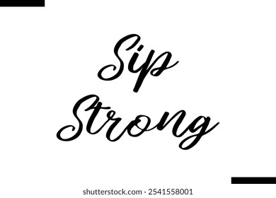 Sip strong Stylish Typography Text On White Background