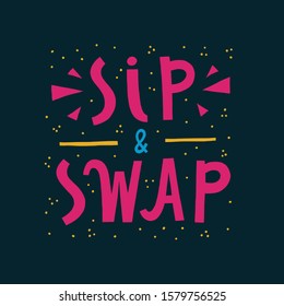 Sip and swap hand lettering swap party poster.  Quote for clothes exchange party. 