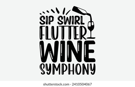 Sip tourbillonner la symphonie de vin de flutter - Dessins de T-Shirt Vin Et Papillon, Connaissez votre valeur, parfois c'est bon de regarder en arrière, de la typographie Dessinée à la main Cite l'effet Chalk, Pour Hoodie, Banner.