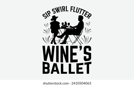 Sip swirl flutter  wine's ballet -Wine And Butterfly T-Shirt Designs, It's Never Too Late To Start Something New, Calligraphy Motivational Good Quotes, For Poster, Hoodie, Wall, Banner, And Flyer.
