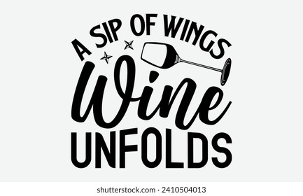 A sip of wings wine unfolds -Wine And Butterfly T-Shirt Designs, It's Never Too Late To Start Something New, Calligraphy Motivational Good Quotes, For Poster, Hoodie, Wall, Banner, And Flyer.