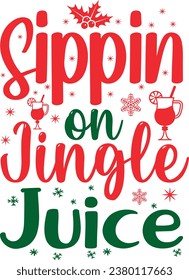 Sippin' on Jingle Juice christmas t-shirt design