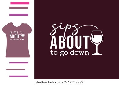 Sips about to go down t shirt design