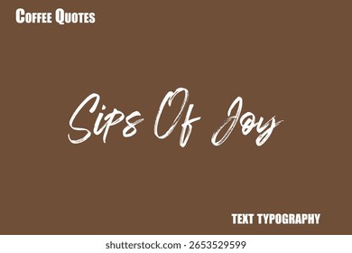  Sips Of Joy Text coffee typography vector saying