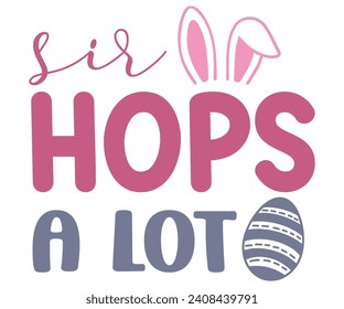 Sir Hops A Lot Svg,Happy Easter Svg,Png,Bunny Svg,Retro Easter Svg,Easter Quotes,Spring Svg,Easter Shirt Svg,Easter Gift Svg,Funny Easter Svg,Bunny Day, Egg for Kids,Cut Files,Cricut, svg