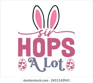 Sir Hops A Lot T-shirt, Happy easter T-shirt, Easter shirt, spring holiday, Easter Cut File,  Bunny and spring T-shirt, Egg for Kids, Egg for Kids, Easter Funny Quotes, Cut File Cricut svg