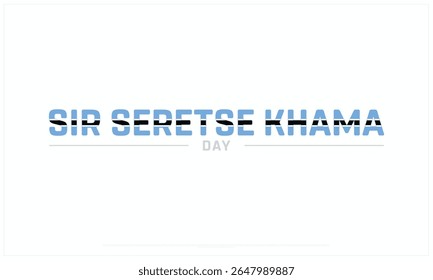 Sir Seretse Khama Day design on white background, Typographic Design of Sir Seretse Khama Day, Vector Design of Sir Seretse Khama Day, Sir Seretse Khama Day