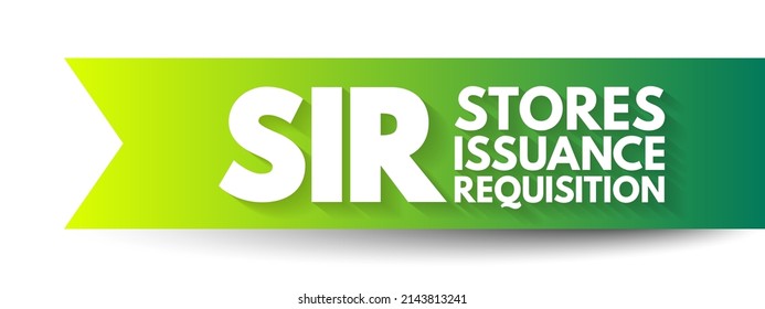 SIR - Stores Issuance Requisition acronym, business concept background