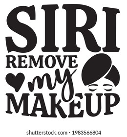 siri remove my makeup background inspirational positive quotes, motivational, typography, lettering design