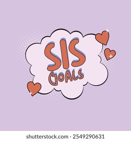 sis goals typography slogan for t shirt printing, tee graphic design. 