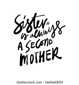 Sister is always a second mother. quote about sisters. Hand lettering illustration