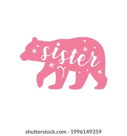 Sister bear. Hand drawn typography phrases with bear silhouettes. Bear family vector illustration isolated on white background.