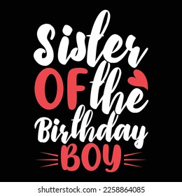 Sister Of The Birthday Boy, Birthday Gift For Baby Boy, Best Sister Ever Kids Gift Tee Design