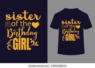 sister of the birthday girl  typography t shirt design