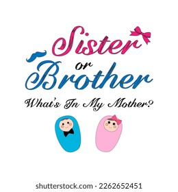 Sister or brother, What's in my mother? Gender reveal party card, banner vector element design