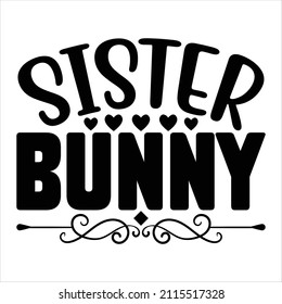 Sister Bunny t-shirt design, vector file.