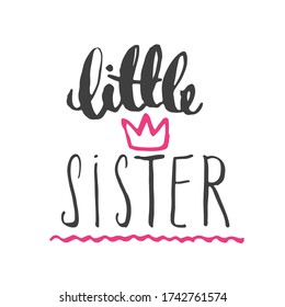 Sister calligraphic Lettering sign, child nursery printable phrase. Vector illustration.