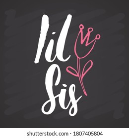 Sister calligraphic Lettering sign, child nursery printable phrase. Vector illustration on chalkboard background.